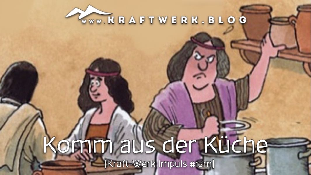 Cartoon von der biblischen Geschichte von Maria und Martha. Titelbild zu dem Post: „Komm aus der Küche“ - veröffentlicht auf dem www.Kraftwerk.blog