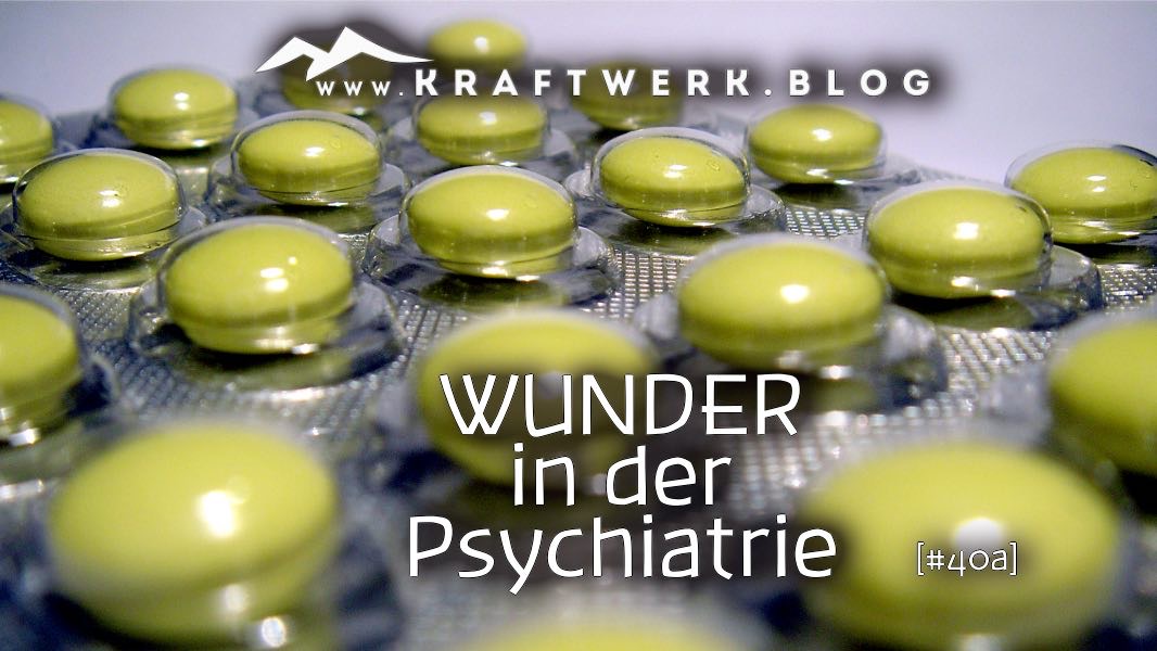 Gründe Pillen, Tabletten in der Blister-Verpackung. Titelbild zu dem Post Wunder in der Psychiatrie - veröffentlicht auf dem www.kraftwerk.blog